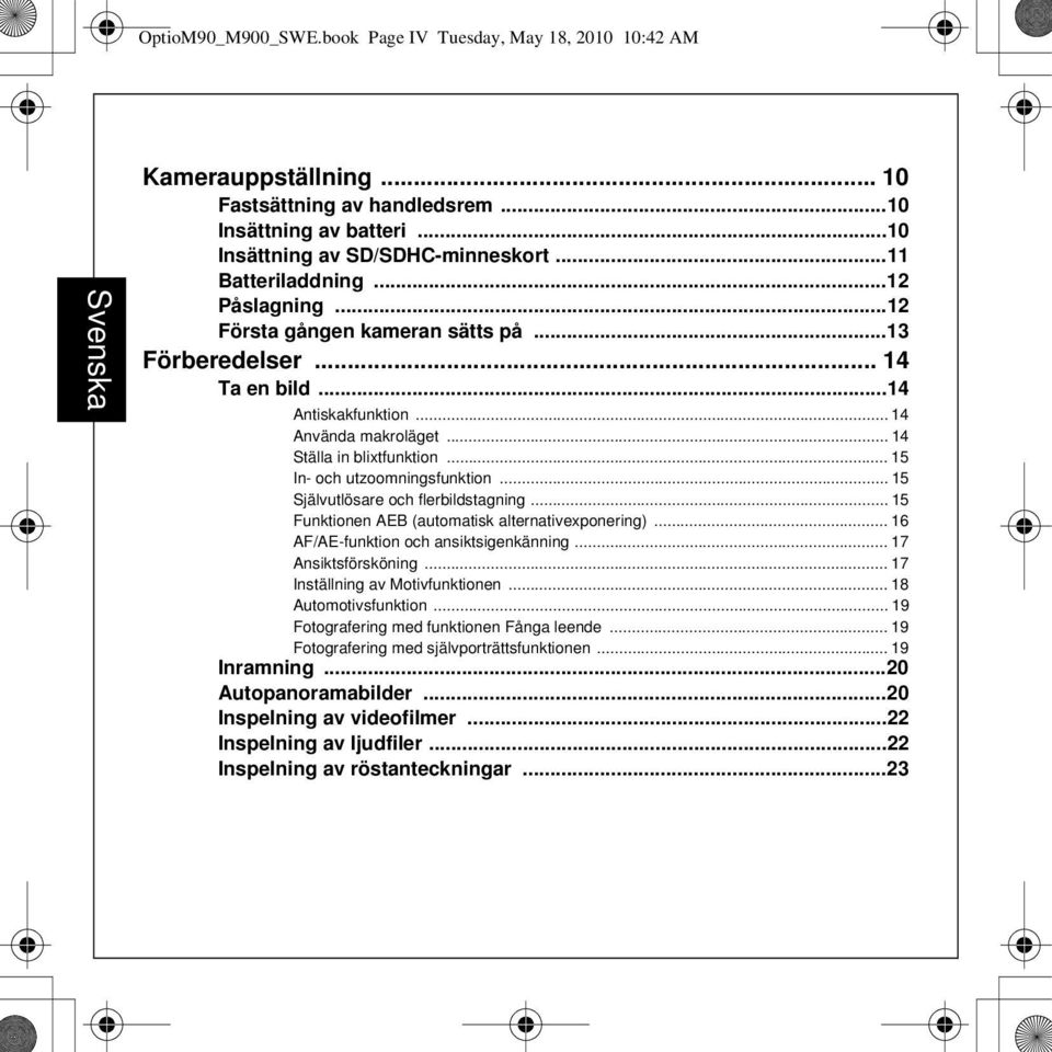 .. 15 Självutlösare och flerbildstagning... 15 Funktionen AEB (automatisk alternativexponering)... 16 AF/AE-funktion och ansiktsigenkänning... 17 Ansiktsförsköning... 17 Inställning av Motivfunktionen.