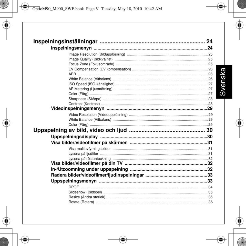 .. 27 Sharpness (Skärpa)... 28 Contrast (Kontrast)... 28 Videoinspelningsmenyn...29 Video Resolution (Videoupplösning)... 29 White Balance (Vitbalans)... 29 Color (Färg).