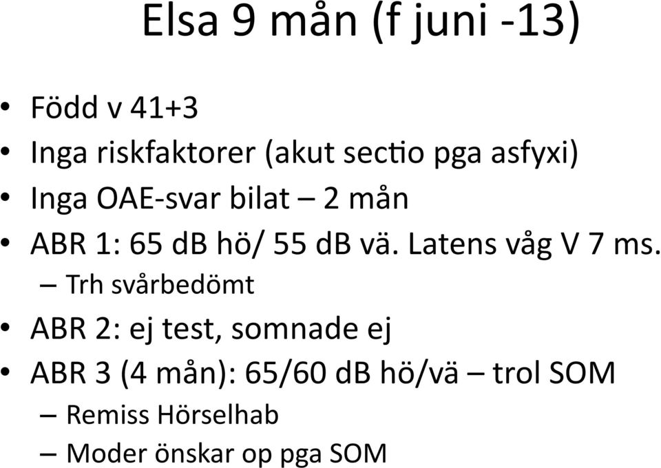 Latens våg V 7 ms.