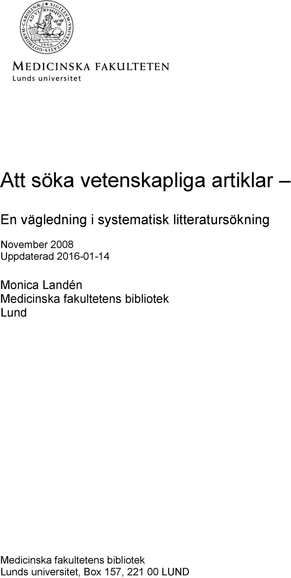 Monica Landén Medicinska fakultetens bibliotek Lund