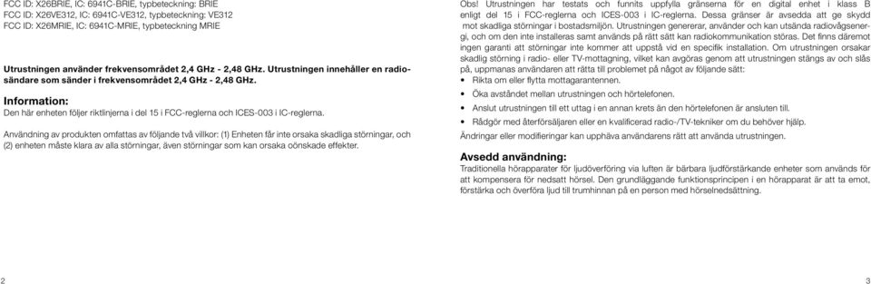 Information: Den här enheten följer riktlinjerna i del 15 i FCC-reglerna och ICES-003 i IC-reglerna.