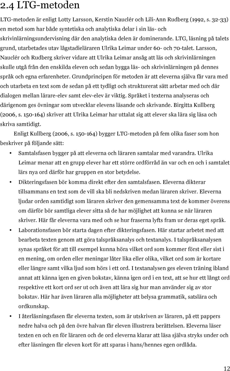 LTG, läsning på talets grund, utarbetades utav lågstadieläraren Ulrika Leimar under 60- och 70-talet.