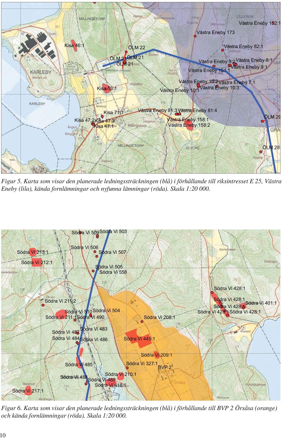 Karta som visar den planerade ledningssträckningen (blå) i förhållande till riksintresset E 25, Västra Eneby (lila), kända fornlämningar och nyfunna lämningar (röda). Skala 1:20 000.