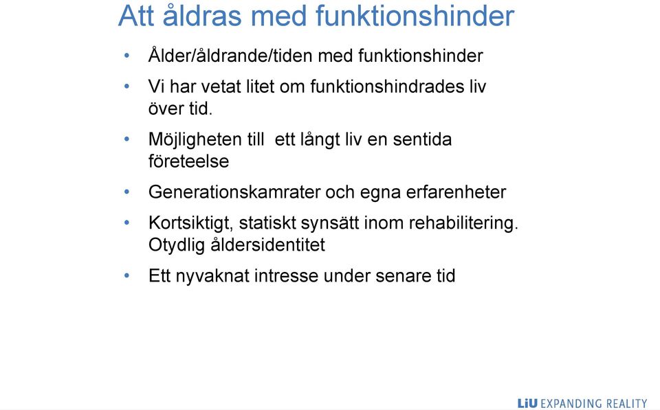 Möjligheten till ett långt liv en sentida företeelse Generationskamrater och egna