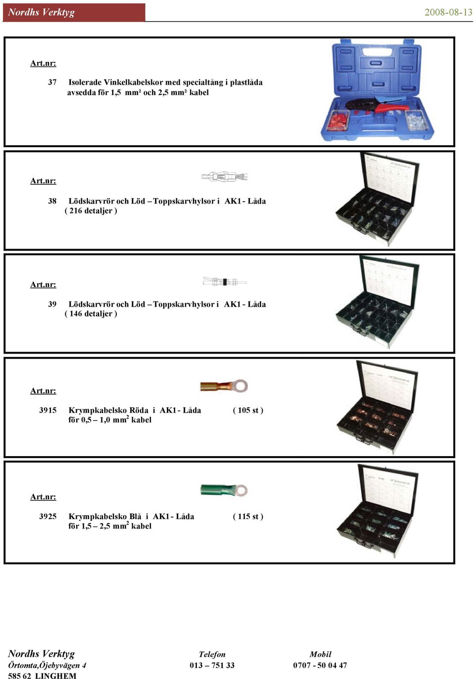 Löd Toppskarvhylsor i AK1 - Låda ( 146 detaljer ) 3915 Krympkabelsko Röda i AK1 - Låda ( 105