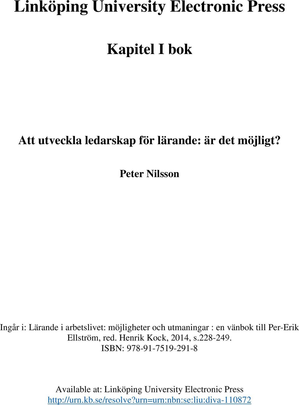 Peter Nilsson Ingår i: Lärande i arbetslivet: möjligheter och utmaningar : en vänbok till