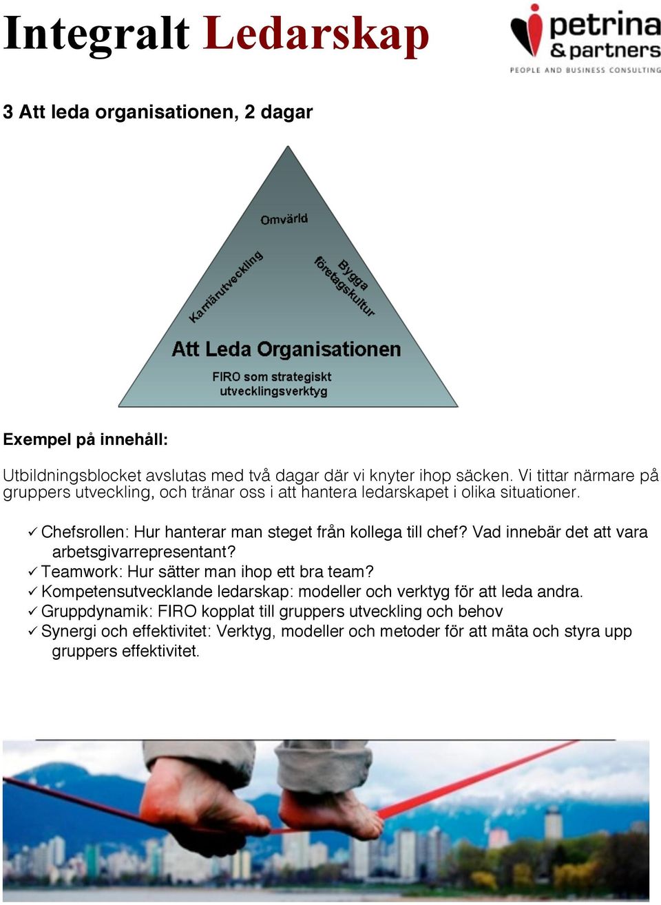 Chefsrollen: Hur hanterar man steget från kollega till chef? Vad innebär det att vara arbetsgivarrepresentant? Teamwork: Hur sätter man ihop ett bra team?