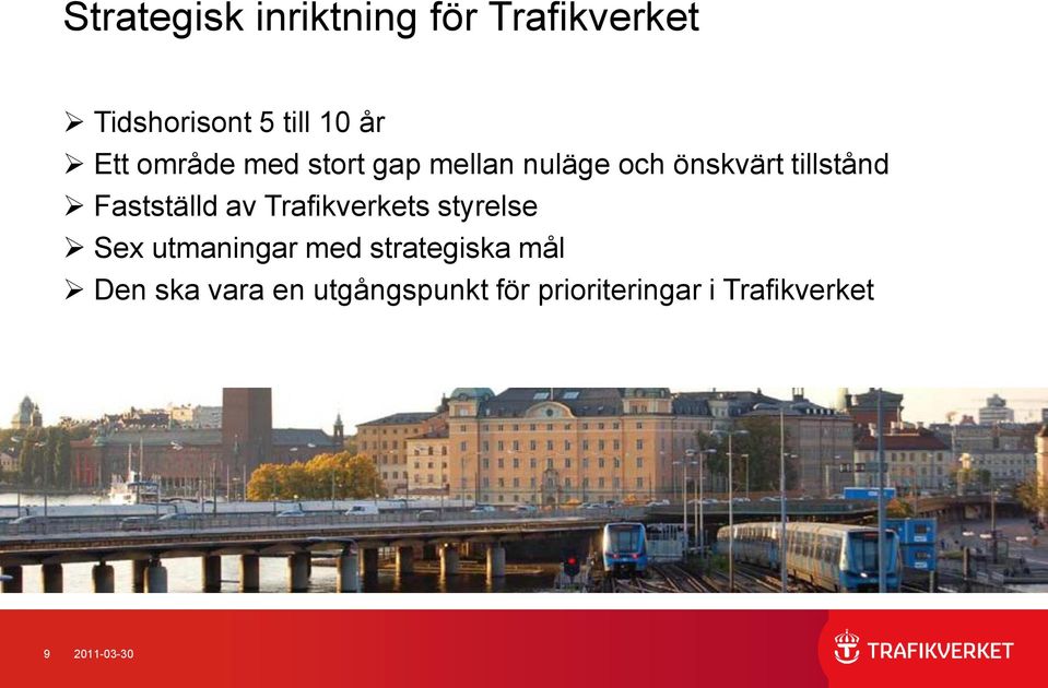 av Trafikverkets styrelse Sex utmaningar med strategiska mål Den ska