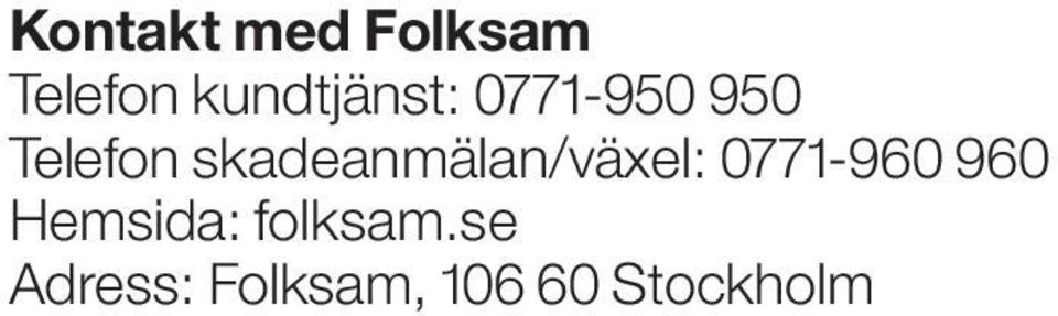 skadeanmälan/växel: 0771-960 960