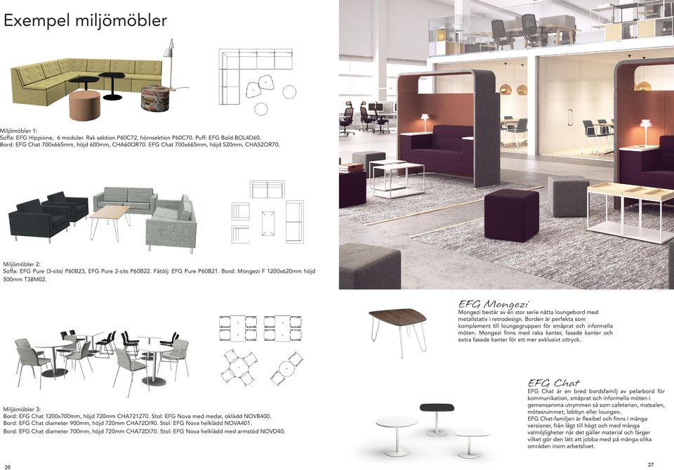 Mongezi Mongezi består av en stor serie nätta loungebord med metallstativ i retrodesign. Borden är perfekta som komplement till loungegruppen för småprat och informella möten.