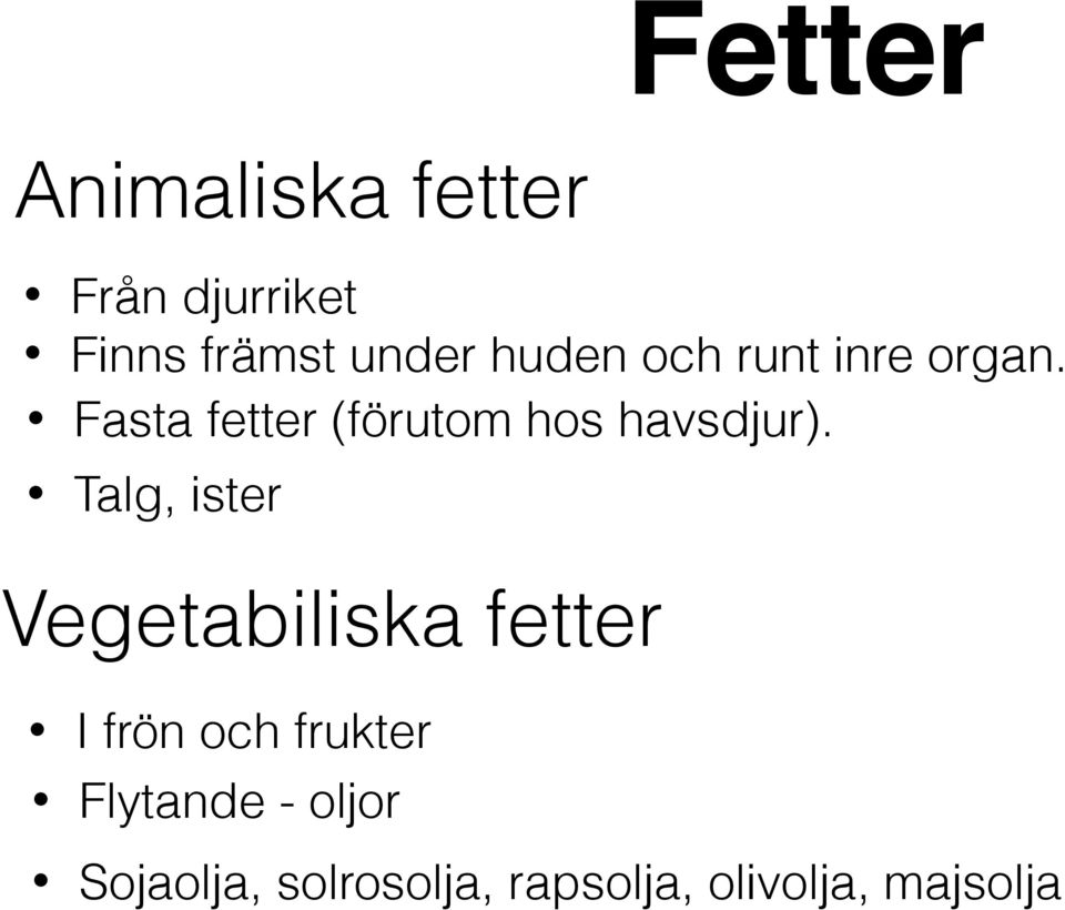 Fasta fetter (förutom hos havsdjur).