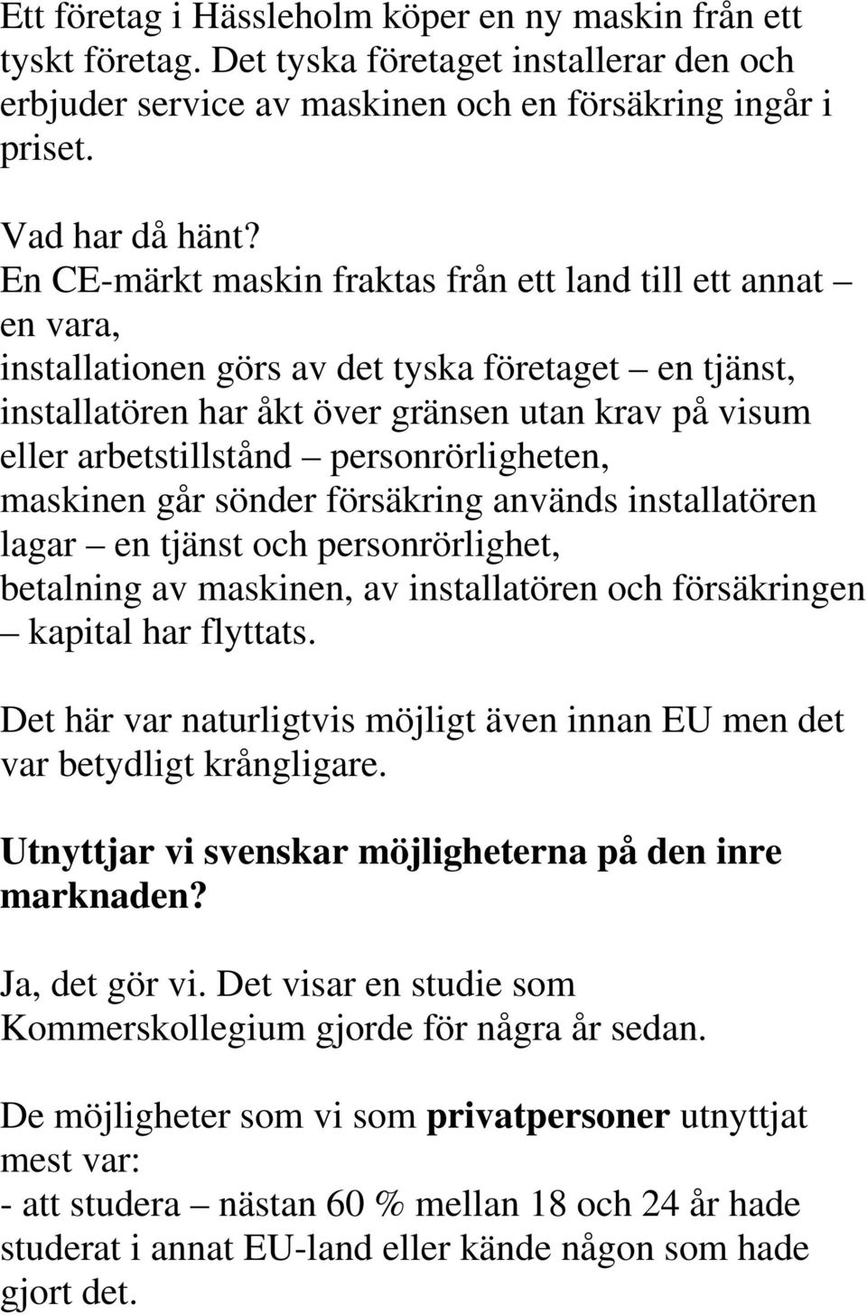 personrörligheten, maskinen går sönder försäkring används installatören lagar en tjänst och personrörlighet, betalning av maskinen, av installatören och försäkringen kapital har flyttats.