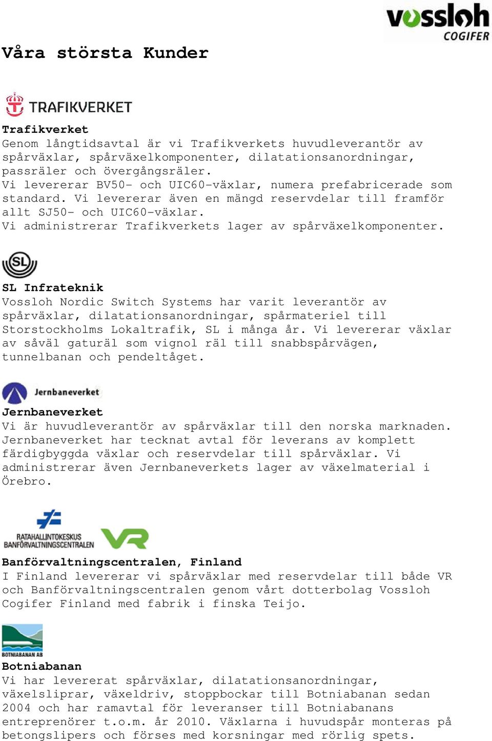 Vi administrerar Trafikverkets lager av spårväxelkomponenter.