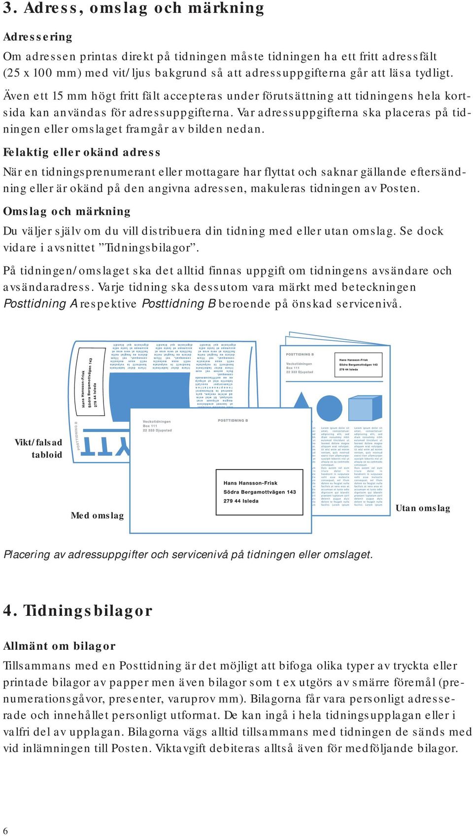 Var adressuppgifterna ska placeras på tidningen eller omslaget framgår av bilden nedan.