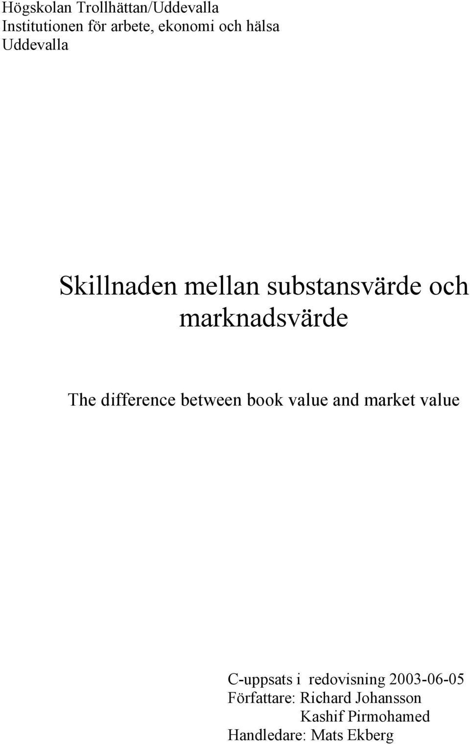 marknadsvärde The difference between book value and market value