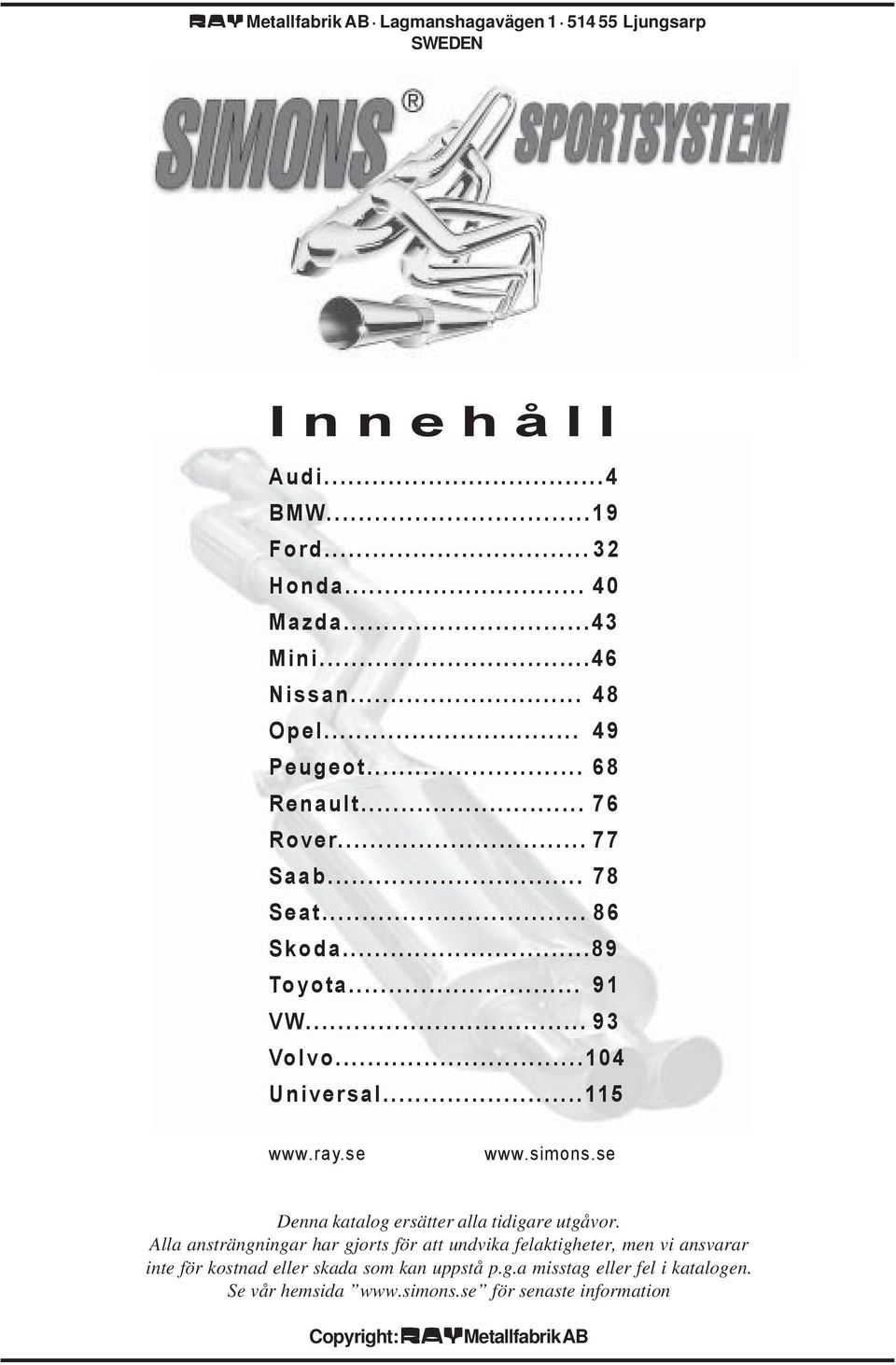 simons.se Denna katalog ersätter alla tidigare utgåvor.