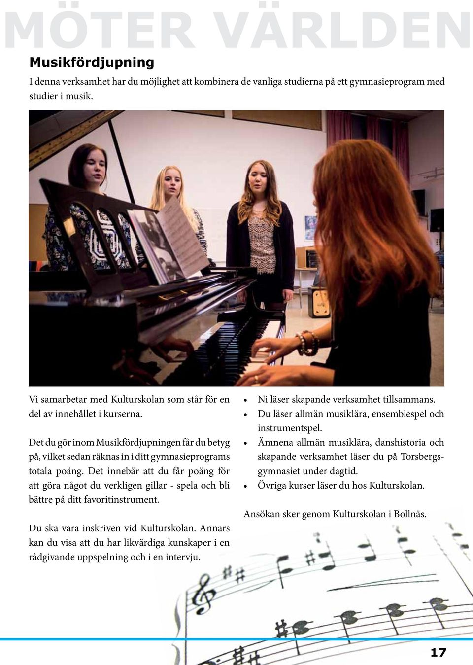 Det innebär att du får poäng för att göra något du verkligen gillar - spela och bli bättre på ditt favoritinstrument. Du ska vara inskriven vid Kulturskolan.