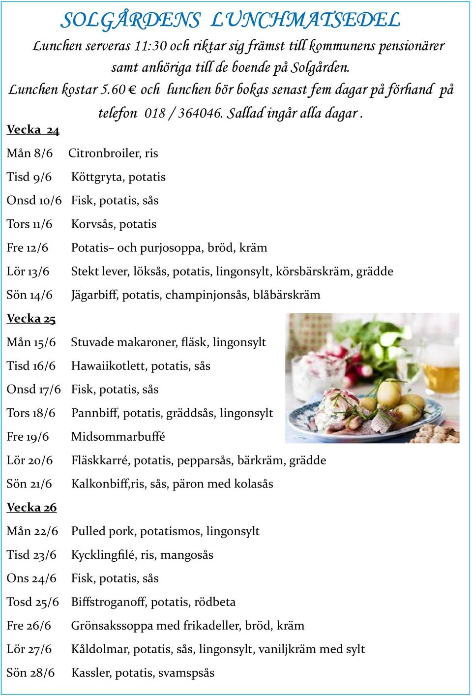 Sallad ingår alla dagar.