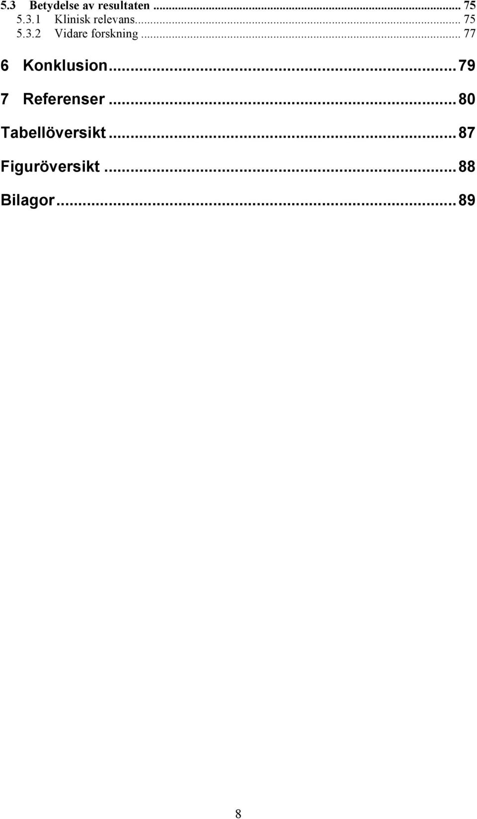 .. 79 7 Referenser... 80 Tabellöversikt.