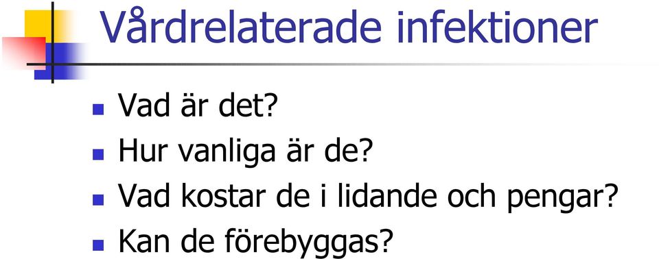 Hur vanliga är de?