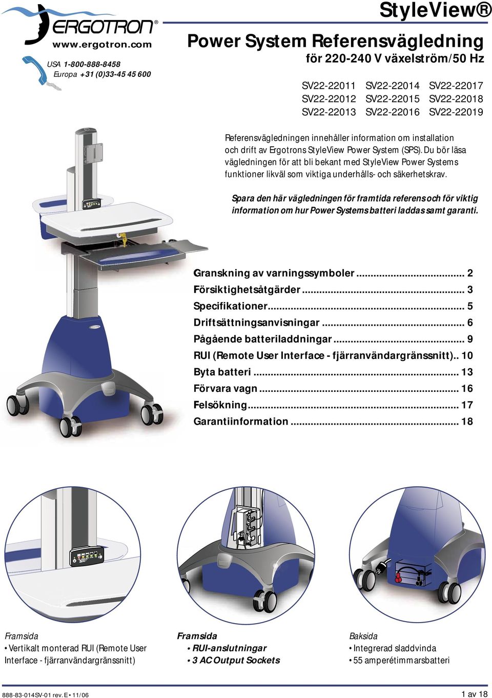 SV22-22016 SV22-22019 Referensvägledningen innehåller information om installation och drift av Ergotrons StyleView Power System (SPS).