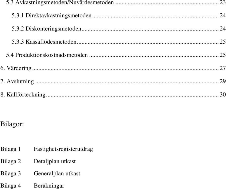 .. 27 7. Avslutning... 29 8. Källförteckning.