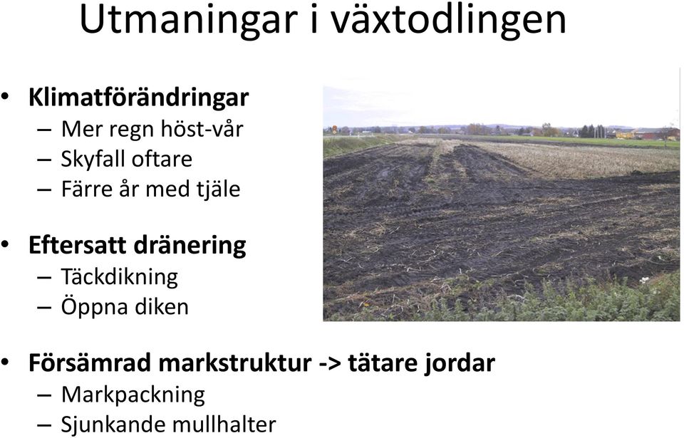 dränering Täckdikning Öppna diken Försämrad