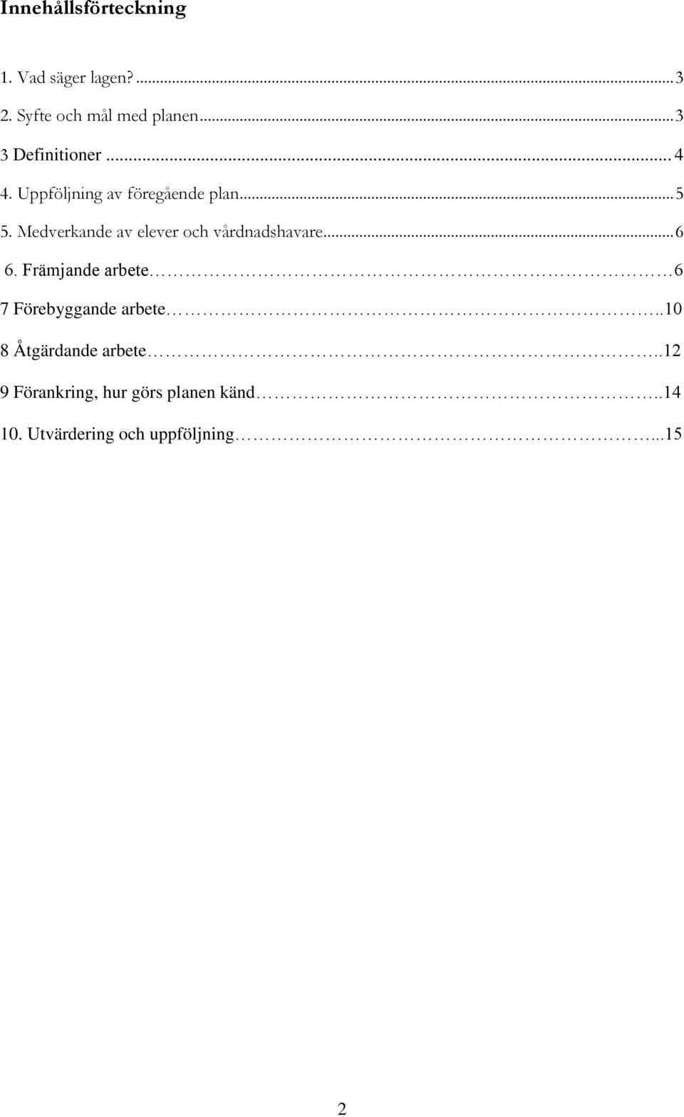 Medverkande av elever och vårdnadshavare... 6 6.