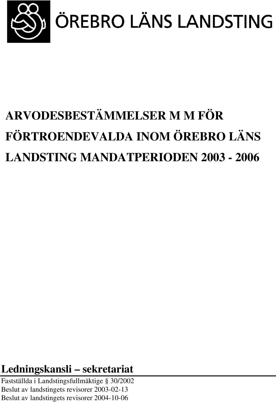 Fastställda i Landstingsfullmäktige 30/2002 Beslut av