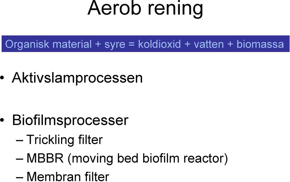 Aktivslamprocessen Biofilmsprocesser