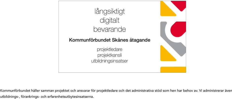 ansvarar för projektledare och det administrativa stöd som hen har