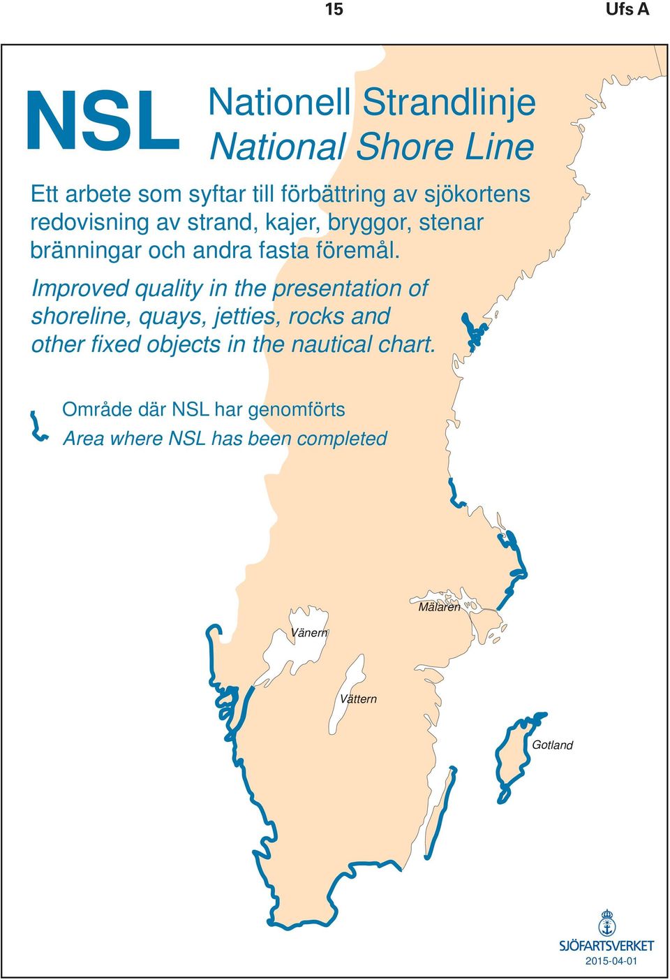 Improved quality in the presentation of shoreline, quays, jetties, rocks and other fixed objects in the