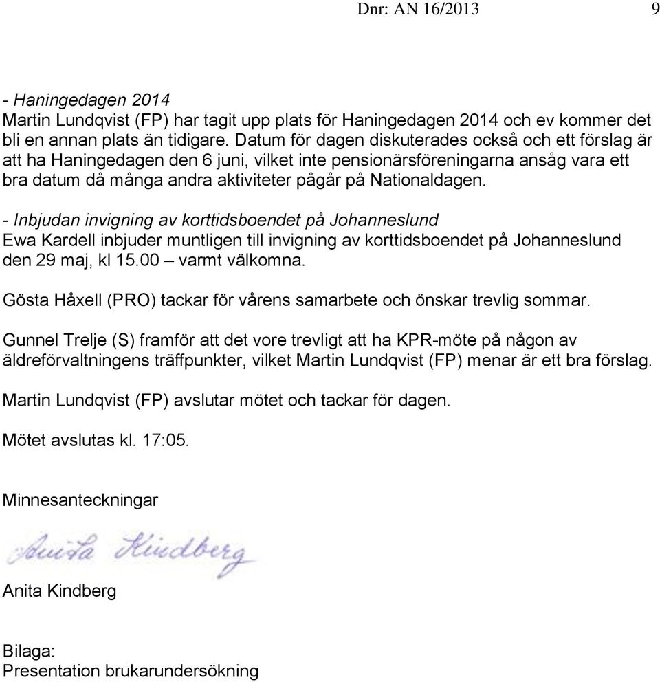 - Inbjudan invigning av korttidsboendet på Johanneslund Ewa Kardell inbjuder muntligen till invigning av korttidsboendet på Johanneslund den 29 maj, kl 15.00 varmt välkomna.