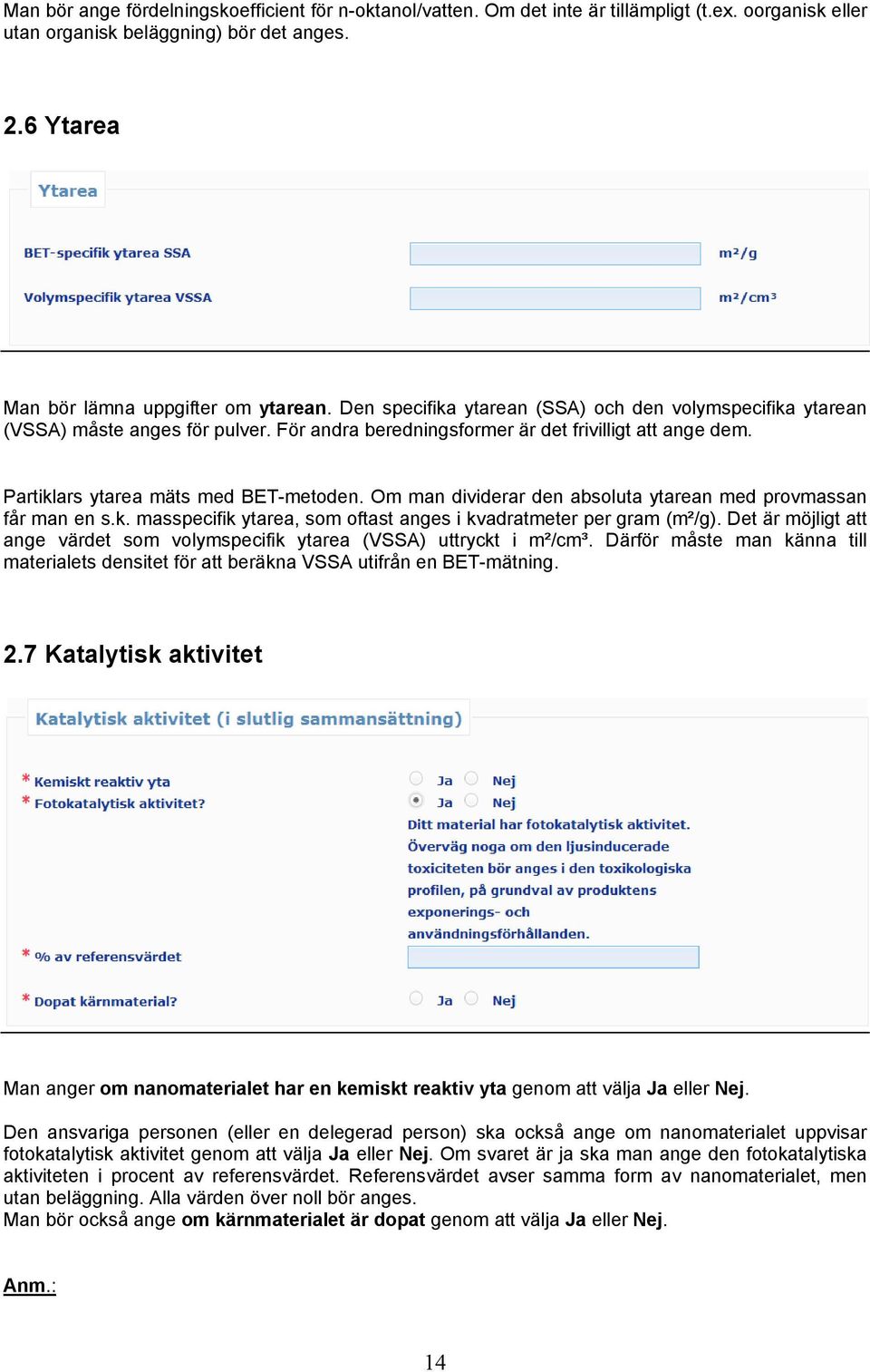 Om man dividerar den absoluta ytarean med provmassan får man en s.k. masspecifik ytarea, som oftast anges i kvadratmeter per gram (m²/g).