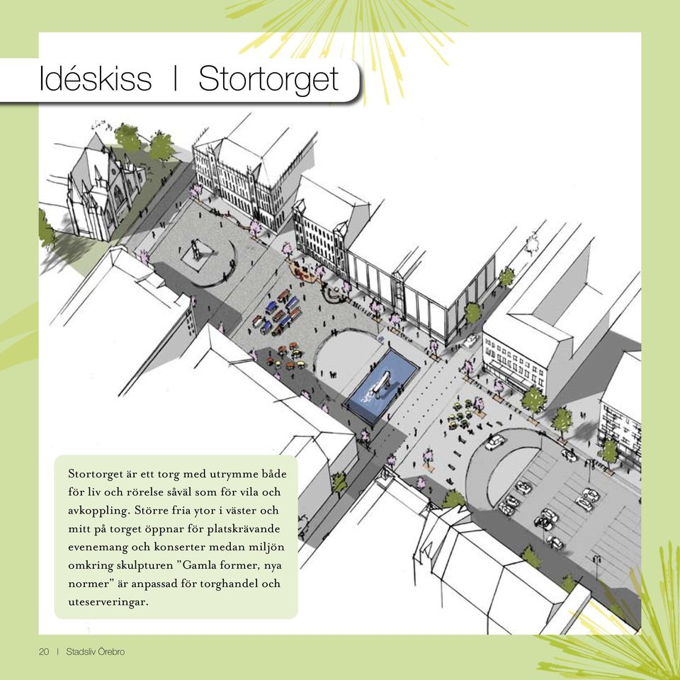 Större fria ytor i väster och mitt på torget öppnar för platskrävande evenemang