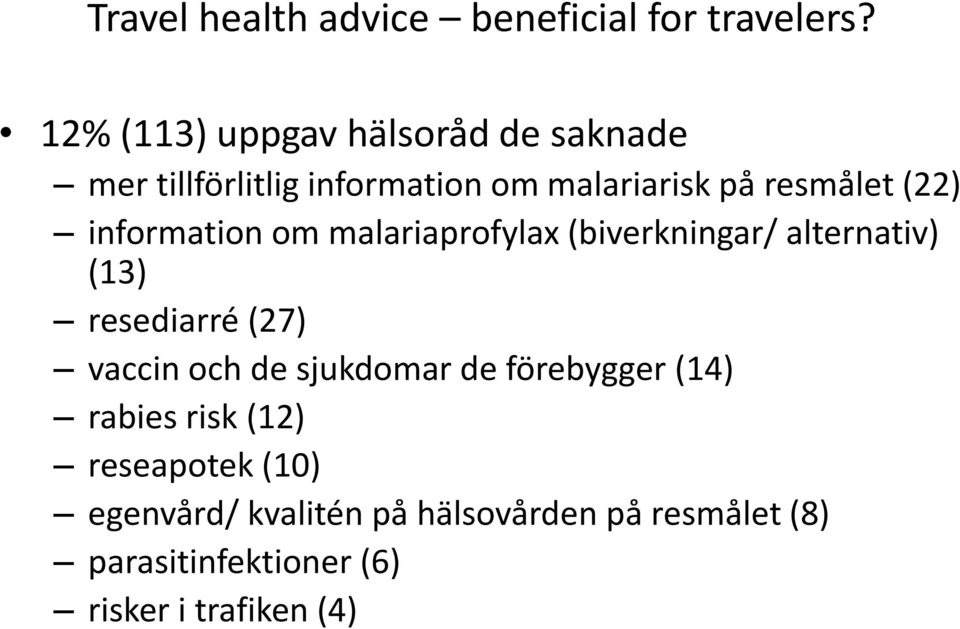 information om malariaprofylax (biverkningar/ alternativ) (13) resediarré (27) vaccin och de