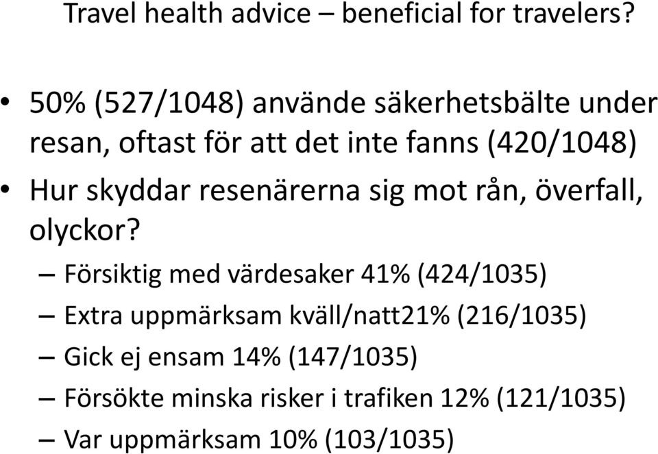 skyddar resenärerna sig mot rån, överfall, olyckor?