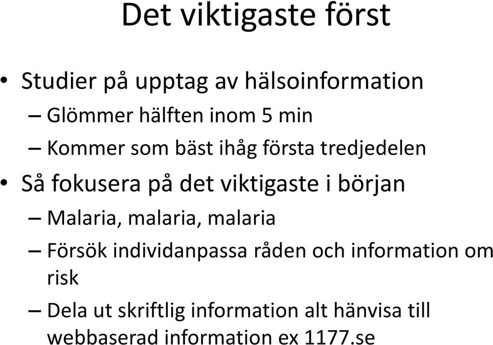 början Malaria, malaria, malaria Försök individanpassa råden och information om