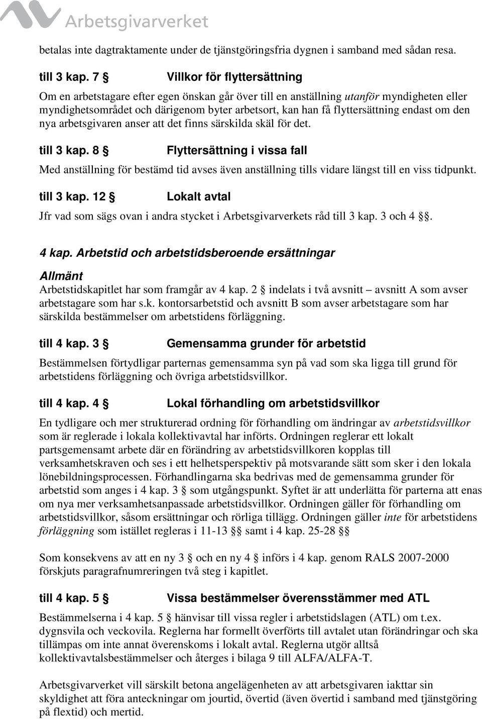 endast om den nya arbetsgivaren anser att det finns särskilda skäl för det. till 3 kap.