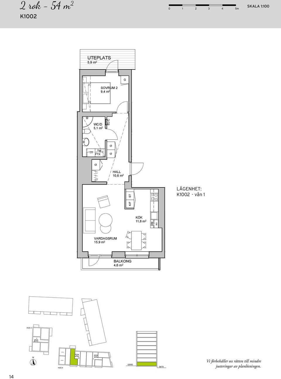 5,9 m 2 ÅRD ATA ÅRD ATA BAO 4,6 m 2 TM TT 10,6 m 2 TR.HUS Mindre avvikelser kan förekomma.