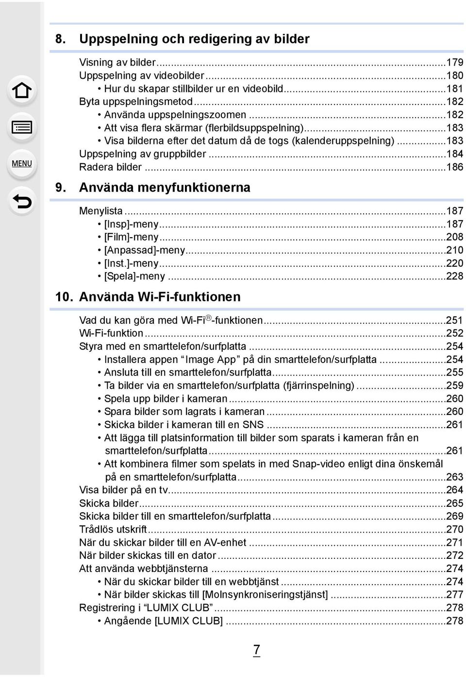 Använda menyfunktionerna Menylista...187 [Insp]-meny...187 [Film]-meny...208 [Anpassad]-meny...210 [Inst.]-meny...220 [Spela]-meny...228 10.