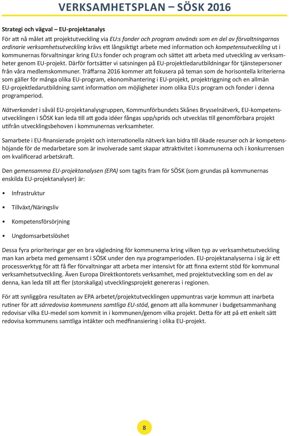 Därför fortsätter vi satsningen på EU-projektledarutbildningar för tjänstepersoner från våra medlemskommuner.