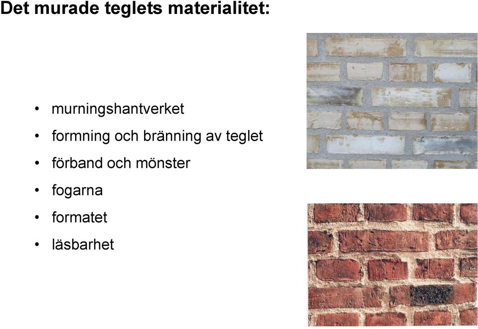 bränning av teglet förband och