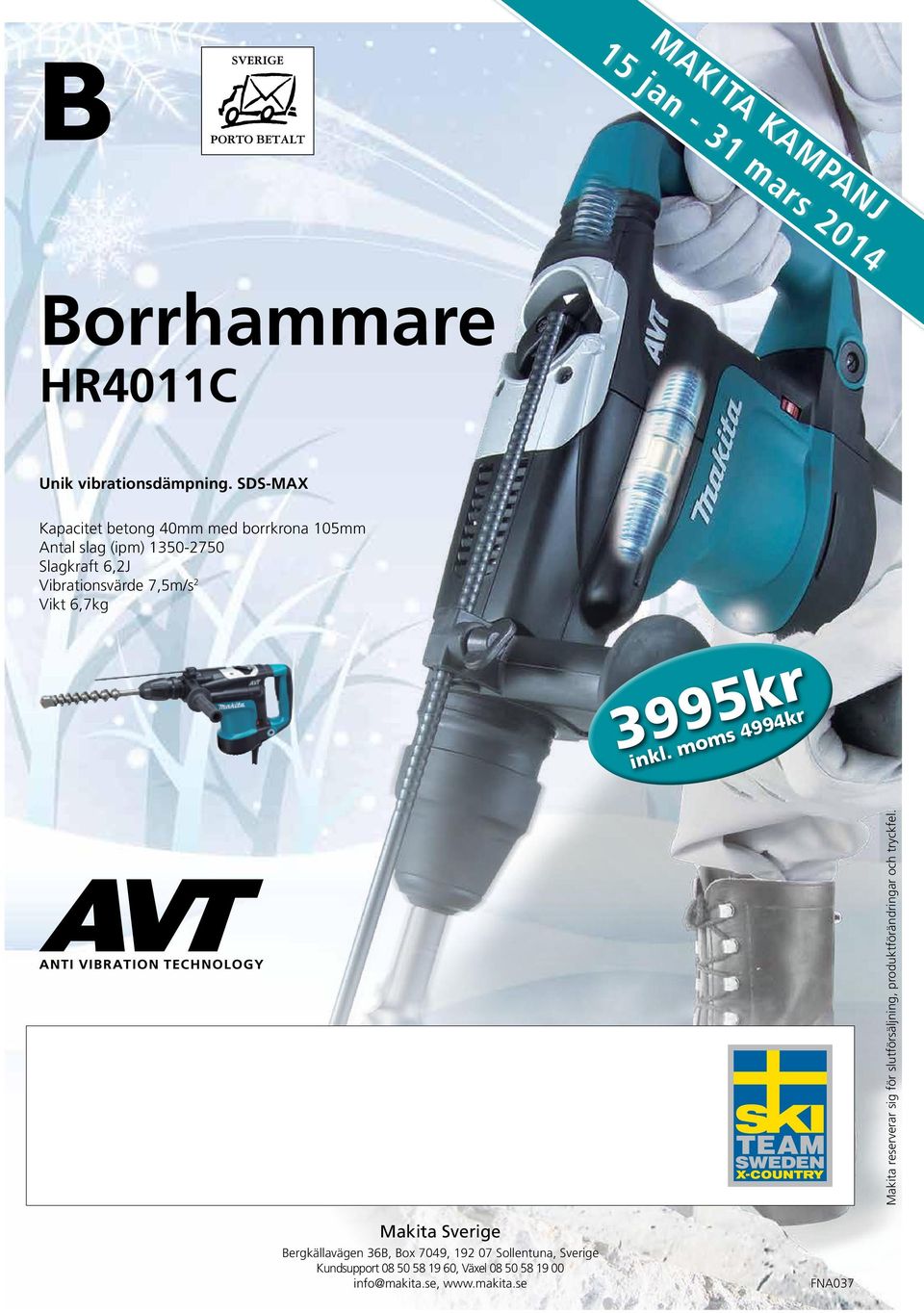 Vikt 6,7kg 3995kr inkl. moms 4994kr Makita reserverar sig för slutförsäljning, produktförändringar och tryckfel.