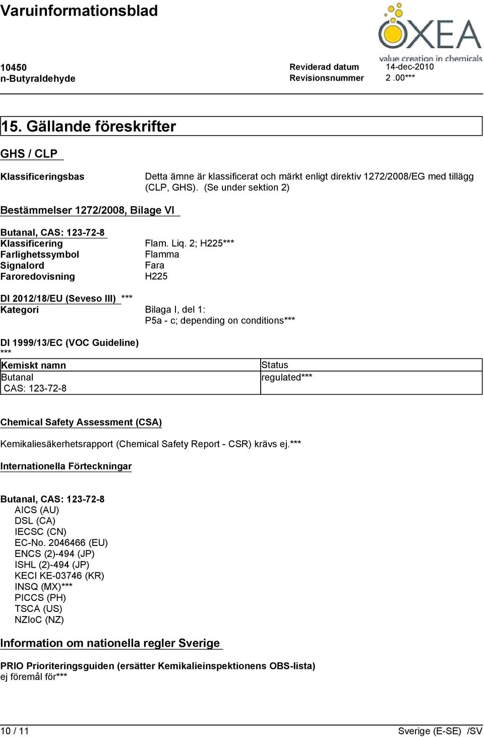 Guideline) *** Kemiskt namn Butanal CAS: 123-72-8 Flam. Liq.