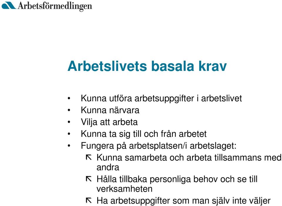 arbetsplatsen/i arbetslaget: Kunna samarbeta och arbeta tillsammans med andra