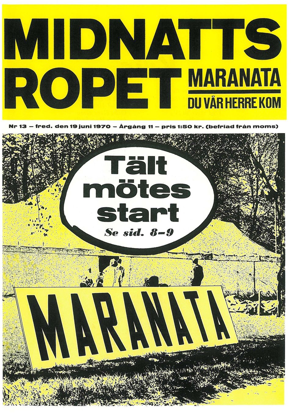 MARANATA. ötes start. Tält DU VÅR HERRE KOM. Nr 13 fred MARANATA. ötes start. Tält DU VÅR HERRE KOM. Nr 13 fred