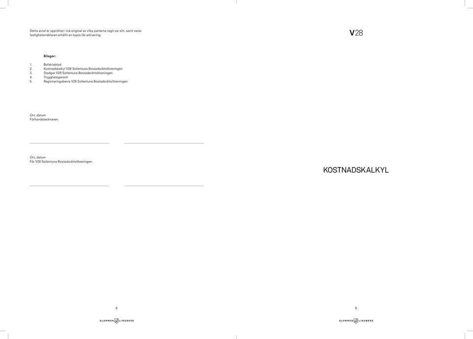 Stadgar V28 Sollentuna Bostadsrättsföreningen 4. Trygghetsgaranti 5.