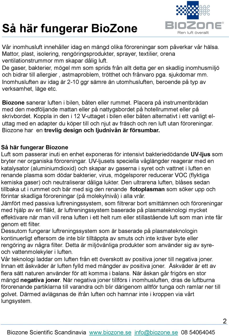 De gaser, bakterier, mögel mm som sprids från allt detta ger en skadlig inomhusmiljö och bidrar till allergier, astmaproblem, trötthet och frånvaro pga. sjukdomar mm.