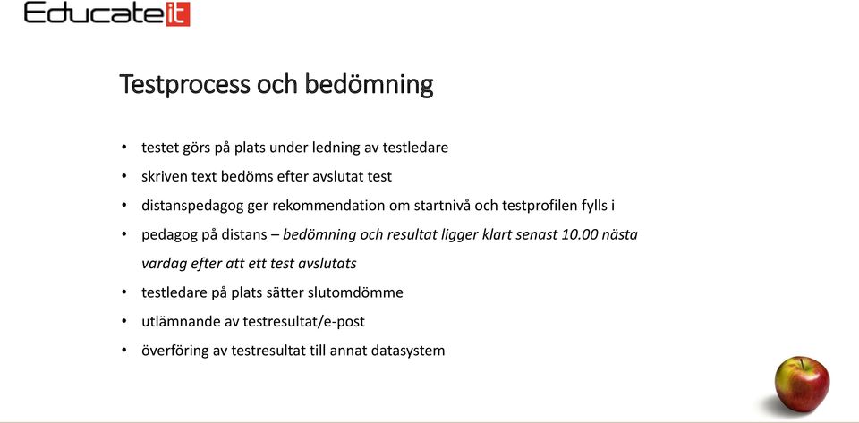 bedömning och resultat ligger klart senast 10.